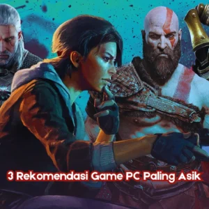 3 Rekomendasi Game PC Paling Asik
