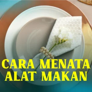 Cara Menata Alat Makan Untuk Sarapan, Jamuan Santai dan Keluarga