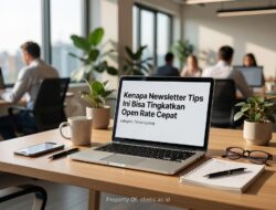 Kenapa Newsletter Tips Ini Bisa Tingkatkan Open Rate Cepat